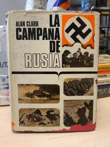 Portada del libro de ALAN CLARK - LA CAMPAÑA DE RUSIA - LUIS DE CARALT 1967 PRIMERA ED.