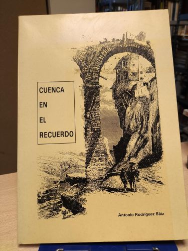 Portada del libro de CUENCA EN EL RECUERDO - 1988 - ANTONIO RODRIGUEZ SAIZ