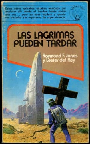 Portada del libro de LAS LAGRIMAS PUEDEN TARDAR-  RAYMOND F. JONES /LESTER DEL REY- ED. EDAF