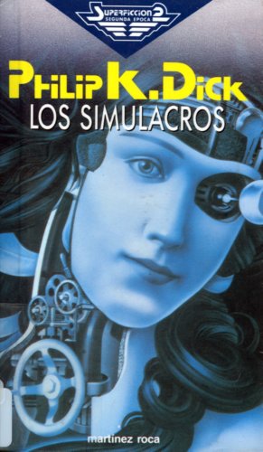 Portada del libro de LOS SIMULACROS - PHILIP K. DICK - MARTÍNEZ ROCA SUPERFICCION