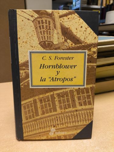 Portada del libro de C.S. FORESTER - HORNBLOWER Y LA ATROPOS - ED. EDHASA, 1999. TAPA DURA. 1ª EDICIÓN