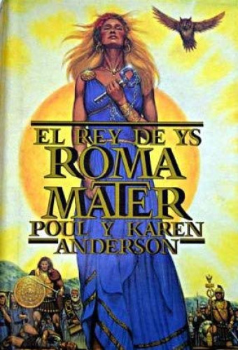 Portada del libro de ROMA MATER, EL REY DE YS, POUL Y KAREN ANDERSON, COLECCION ICARO 21, EDAF TAPA DURA Y SOBRECUBIERTA.