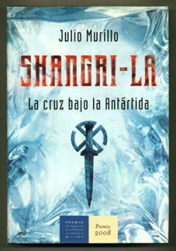 Portada del libro de SHANGRI-LA LA CRUZ BAJO LA ANTARTIDA - JULIO MURILLO