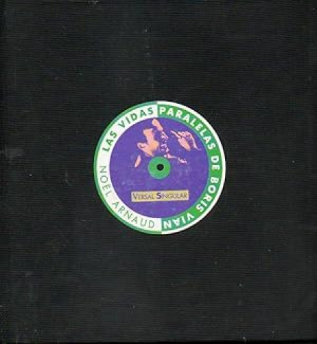 Portada del libro de LAS VIDAS PARALELAS DE BORIS VIAN - NOËL ARNAUD