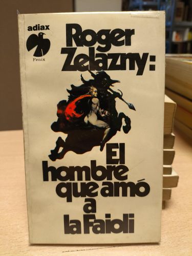 Portada del libro de EL HOMBRE QUE AMO A LA FAIOLI - ROGER ZELAZNY - ADIAX 1979 PRIMERA ED.