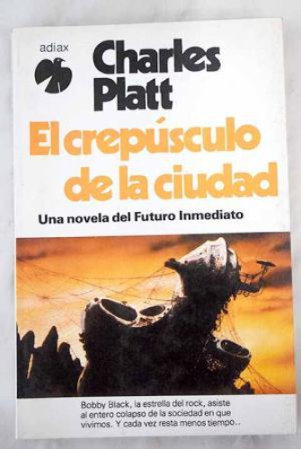 Portada del libro de EL CREPUSCULO DE LA CIUDAD - CHARLES PLATT - ADIAX 1982