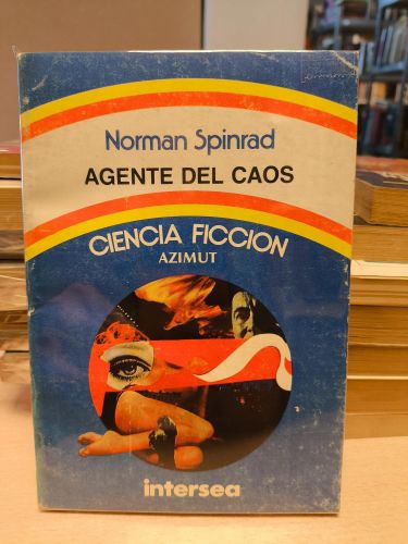 Portada del libro de NORMAN SPINRAD - AGENTE DEL CAOS - COLECCION AZIMUT 1975