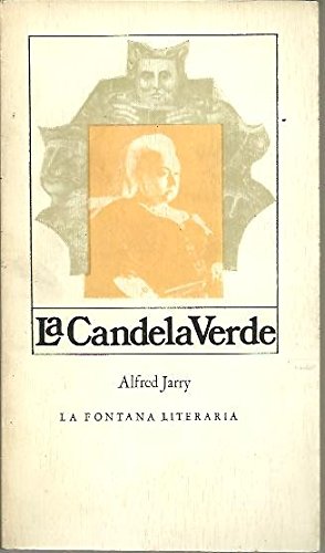 Portada del libro de ALFRED JARRY - LA CANDELA VERDE - FELMAR. LA FONTANA LITERARIA.