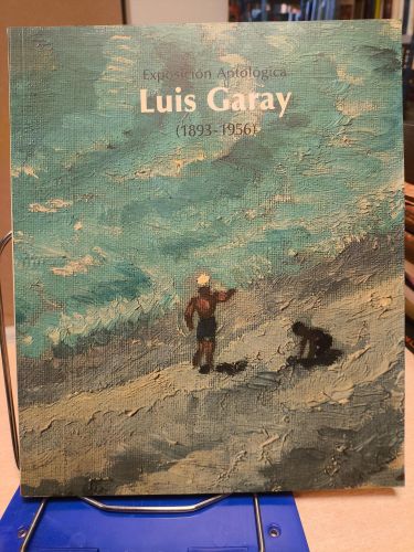 Portada del libro de LUIS GARAY EXPOSICION ANTOLOGICA 1893-1956
