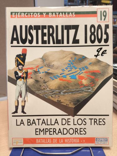 Portada del libro de EJERCITOS Y BATALLAS 19 - BATALLAS DE LA HISTORIA 9 - AUSTERLITZ 1805 LA BATALLA DE LOS TRES EMPERADORES...