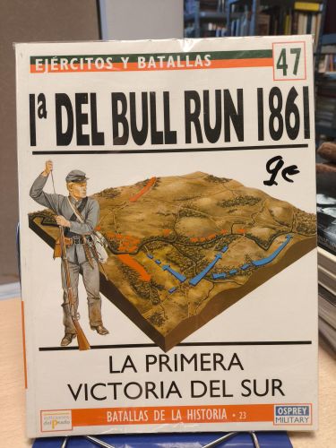 Portada del libro de EJERCITOS Y BATALLAS 47 - BATALLAS DE LA HISTORIA 23 - 1ª DEL BULL RUN 1861 LA PRIMERA VICTORIA DEL...