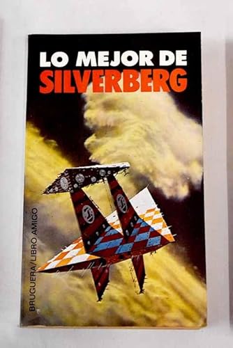 Portada del libro de ROBERT SILVERBERG - LO MEJOR DE SILVERBERG - BRUGUERA 1977
