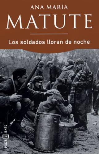 Portada del libro de LOS SOLDADOS LLORAN DE NOCHE - ANA MARÍA MATUTE