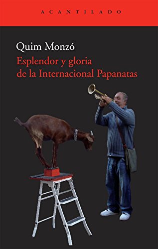 Portada del libro de ESPLENDOR Y GLORIA DE LA INTERNACIONAL PAPANATAS - MONZÓ, QUIM,