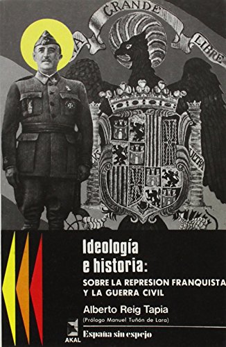 Portada del libro de IDEOLOGIA E HISTORIA: SOBRE LA REPRESION FRANQUISTA Y LA GUERRA CIVIL