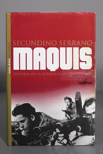 Portada del libro de MAQUIS. HISTORIA DE LA GUERRILLA ANTIFRANQUISTA. - SECUNDINO SERRANO