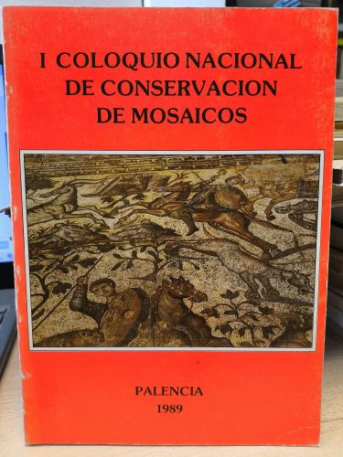 Portada del libro de I Coloquio Nacional de Conservación de Mosaicos : Palencia, 1989