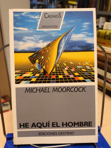 Portada del libro de HE AQUÍ EL HOMBRE - MICHAEL MOORCOCK - DESTINO. COLECCION CRONOS. 1990