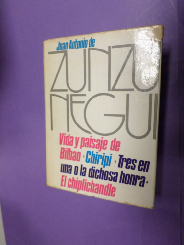 Portada del libro de ZUNZUNEGUI - VIDA Y PAISAJE DE BILBAO/ CHIRIPI/ TRES EN UNA/ EL CHIPLICHANDLE- Obras completas I- primera...