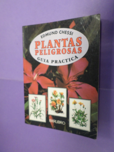 Portada del libro de GUIA PRACTICA - PLANTAS PELIGROSAS - EDMUND CHESSI - IBERLIBRO