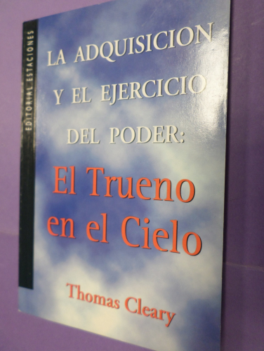 Portada del libro de LA ADQUISICION Y EL EJERCICIO DEL PODER EL TRUENO EN EL CIELO- THOMAS CLEARY