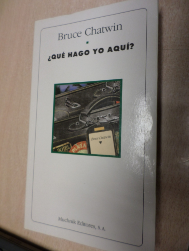 Portada del libro de BRUCE CHATWIN - ¿QUE HAGO YO AQUI?- ED. MUCHNIK 1991 PRIMERA EDICION