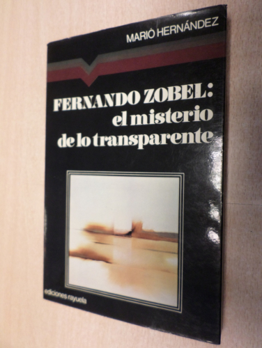 Portada del libro de FERNANDO ZOBEL: EL MISTERIO DE LO TRANSPARENTE - MARIO HERNANDEZ - ED. RAYUELA 1977 COL. MANILUVIOS
