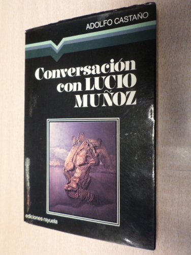 Portada del libro de CONVERSACION CON LUCIO MUÑOZ - ADOLFO CASTAÑO - ED. RAYUELA 1977 COL. MANILUVIOS