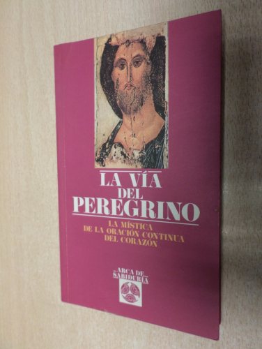 Portada del libro de La vía del peregrino : la mística de la oración continua del corazón - olga savin - edaf 1993