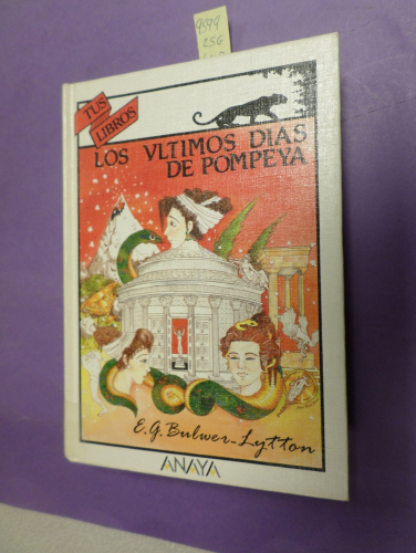 Portada del libro de COLECCIÓN TUS LIBROS  - ANAYA- LOS ULTIMOS DIAS DE POMPEYA - PRIMERA EDICION 1989