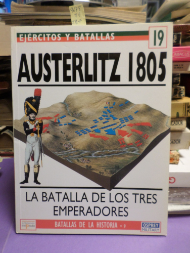 Portada del libro de EJERCITOS Y BATALLAS 19 - BATALLAS DE LA HISTORIA 9 - AUSTERLITZ 1805 LA BATALLA DE LOS TRES EMPERADORES...