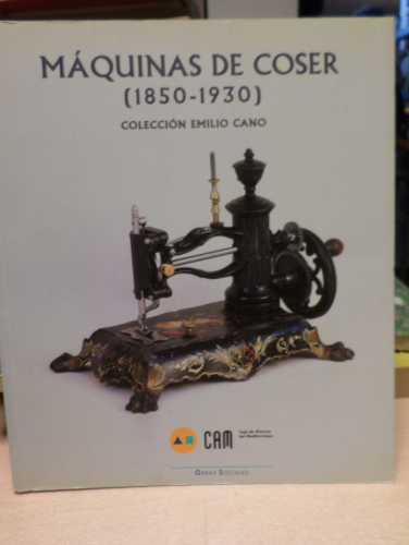 Portada del libro de MAQUINAS DE COSER- GRAN CATALOGO COLECCION EMILIO CANO - 1850- 1930