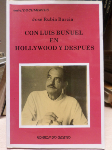 Portada del libro de CON LUIS BUÑUEL EN HOLLYWOOD Y DESPUES - JOSE RUBIA GARCIA - DO CASTRO 1992