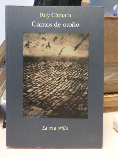 Portada del libro de CANTOS DE OTOÑO - RUY CAMARA - LA OTRA ORILLA 2007 - PRIMERA EDICION