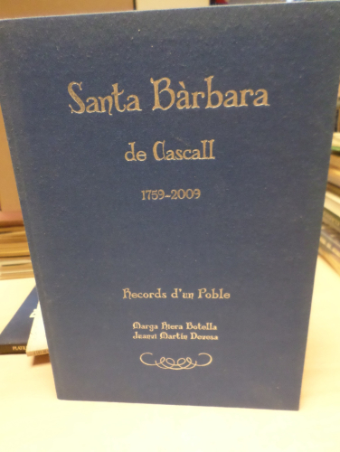 Portada del libro de SANTA BARBARA DE CASCALL 1759 - 2009 RECORDS D´UN POBLE