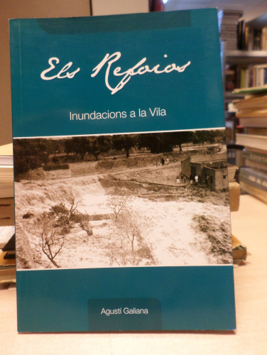 Portada del libro de ELS REFOIOS INUNDACIONS A LA VILA - AGUSTI GALIANA