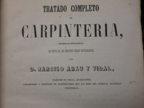 Portada del libro de TRATADO COMPLETO DE CARPINTERIA 2 TOMOS - NARCISO ARAU Y VIDAL - IMPRENTA VICENTE CASTAÑOS 1868