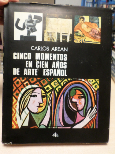 Portada del libro de CINCO MOMENTOS EN CIEN AÑOS DE ARTE ESPAÑOL - CARLOS AREAN -