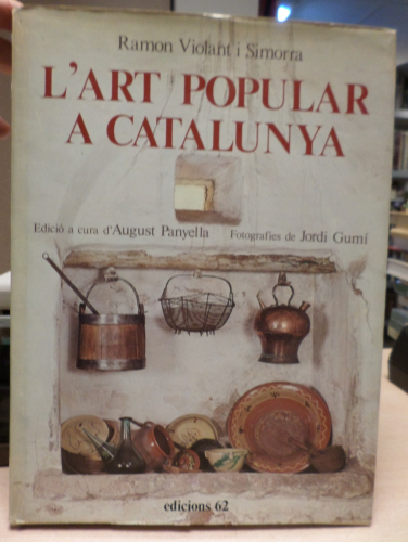Portada del libro de L´ART POPULAR A CATALUNYA - RAMON VIOLANT I SIMORRA - EDICIONS 62. 1976