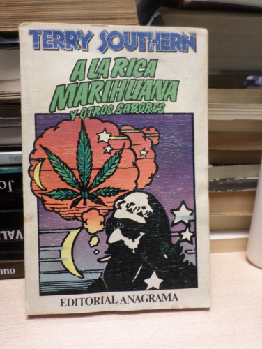 Portada del libro de A LA RICA MARIHUANA Y OTROS SABORES - TERRY SOUTHERN - 1ª EDICIÓN 1977  ANAGRAMA