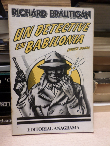 Portada del libro de UN DETECTIVE EN BABILONIA - RICHARD BRAUTIGAN  - 1ª EDICIÓN 1982  ANAGRAMA