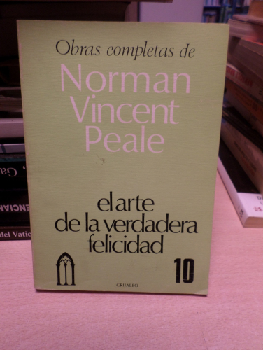 Portada del libro de EL ARTE DE LA VERDADERA FELICIDAD - NORMAN VINCENT PEALE - GRIJALBO