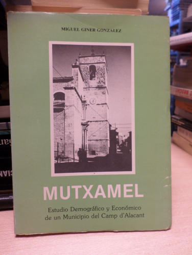 Portada del libro de MUTXAMEL. estudio demografico y economico - MIGUEL GINER GONZALEZ - 1981