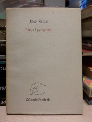 Portada del libro de ANYS I PARANYS - JOAN VALLS - POESIA 3I4 -1ª ED. 1985