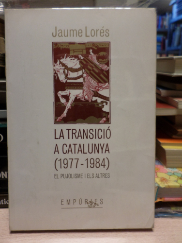 Portada del libro de LA TRANSICIO A CATALINYA (1977-1984) el pujolisme i els altres - JAUME LORES