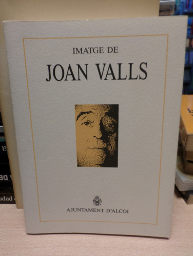 Portada del libro de IMATGE DE JOAN VALLS - ALCOI 1990 HOMENATGE A JOAN VALLS