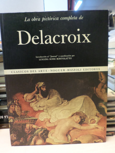 Portada del libro de OBRA PICTORICA COMPLETA DE DELACROIX -  NOGUER/RIZZOLI - CLASICOS DEL ARTE NUM. 32