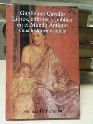 Portada del libro de LIBROS, EDITORES Y PÚBLICO EN EL MUNDO ANTIGUO GUÍA HISTÓRICA Y CRÍTICA - GUGLIELMO CAVALLO