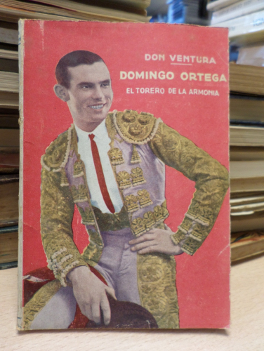 Portada del libro de DOMINGO ORTEGA. EL TORERO DE LA ARMONÍA. - DON VENTURA. 1931 PRLG SEGUNDO TOQUE