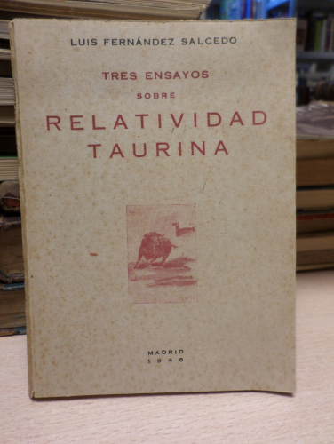 Portada del libro de TRES ENSAYOS SOBRE RELATIVIDAD TAURINA - LUIS FERNANDEZ SALCEDO -1948- DEDICADO AUTOR